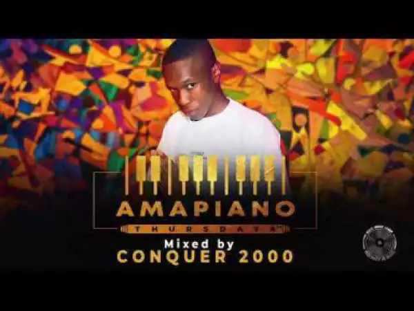Conquer 2000 - Amapiano Thursdays Mix